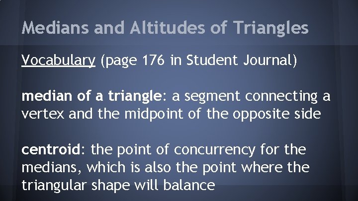 Medians and Altitudes of Triangles Vocabulary (page 176 in Student Journal) median of a