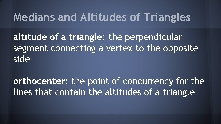 Medians and Altitudes of Triangles altitude of a triangle: the perpendicular segment connecting a