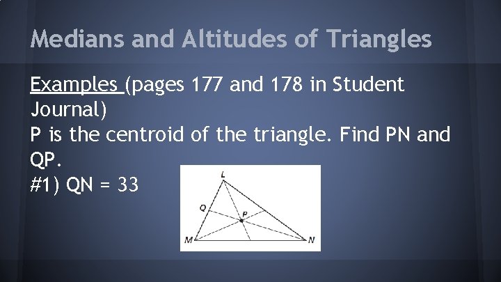 Medians and Altitudes of Triangles Examples (pages 177 and 178 in Student Journal) P