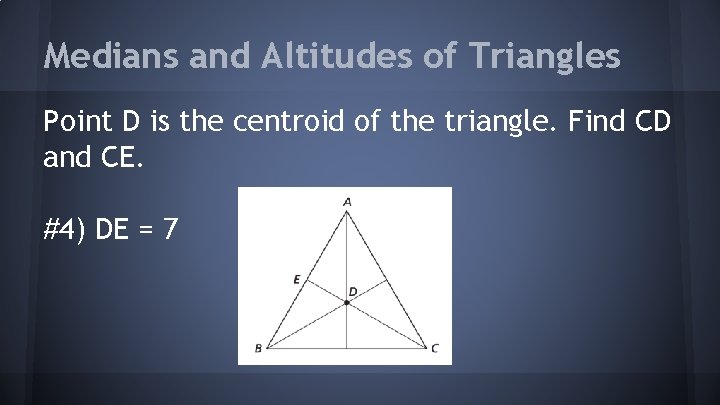 Medians and Altitudes of Triangles Point D is the centroid of the triangle. Find
