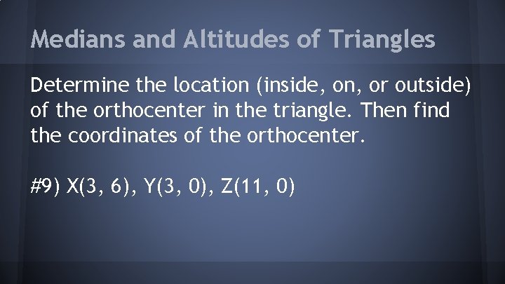 Medians and Altitudes of Triangles Determine the location (inside, on, or outside) of the