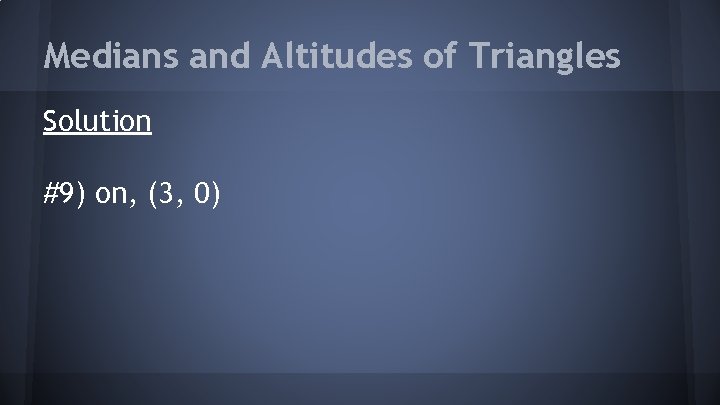 Medians and Altitudes of Triangles Solution #9) on, (3, 0) 