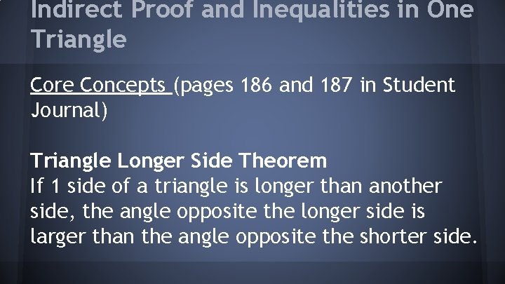 Indirect Proof and Inequalities in One Triangle Core Concepts (pages 186 and 187 in