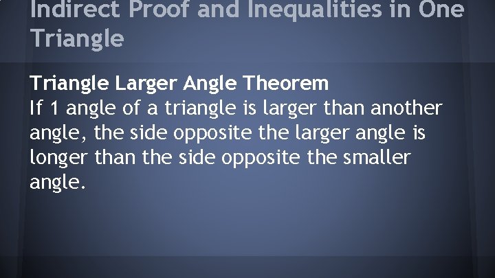 Indirect Proof and Inequalities in One Triangle Larger Angle Theorem If 1 angle of