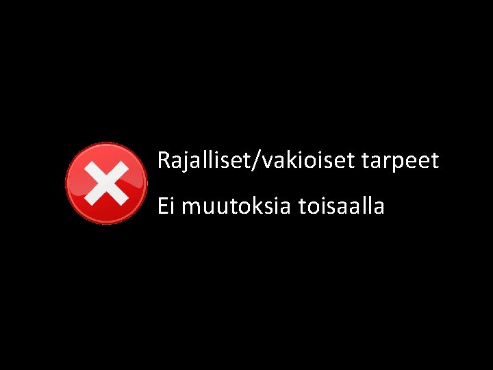 Rajalliset/vakioiset tarpeet Ei muutoksia toisaalla 