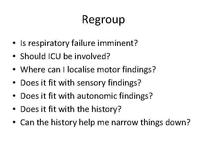 Regroup • • Is respiratory failure imminent? Should ICU be involved? Where can I