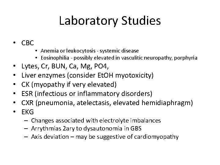 Laboratory Studies • CBC • • Anemia or leukocytosis - systemic disease • Eosinophilia