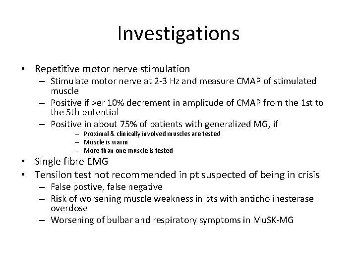 Investigations • Repetitive motor nerve stimulation – Stimulate motor nerve at 2 -3 Hz