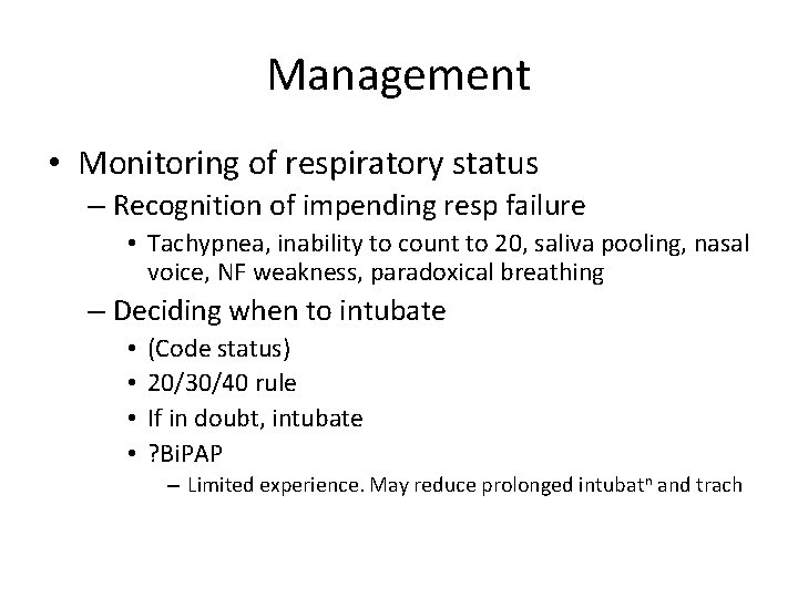 Management • Monitoring of respiratory status – Recognition of impending resp failure • Tachypnea,