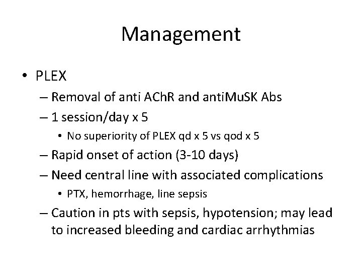 Management • PLEX – Removal of anti ACh. R and anti. Mu. SK Abs