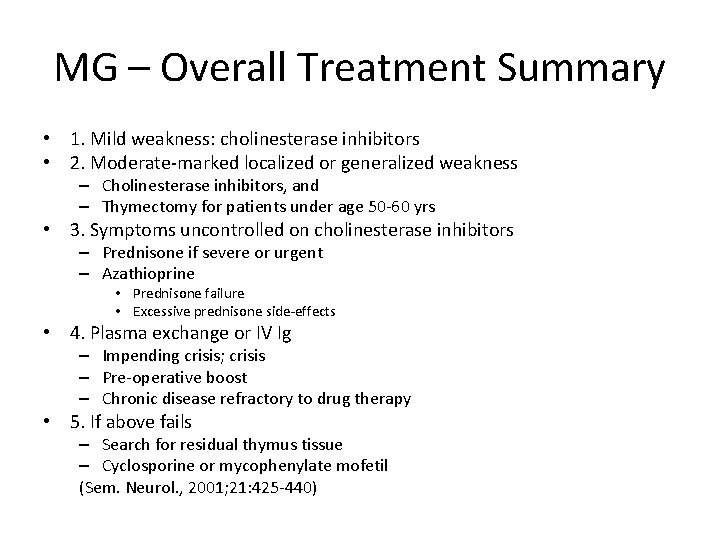 MG – Overall Treatment Summary • 1. Mild weakness: cholinesterase inhibitors • 2. Moderate-marked