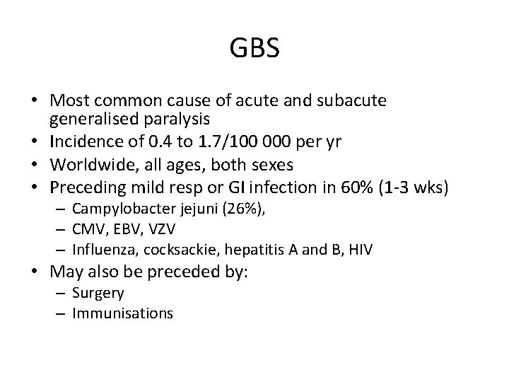 GBS • Most common cause of acute and subacute generalised paralysis • Incidence of