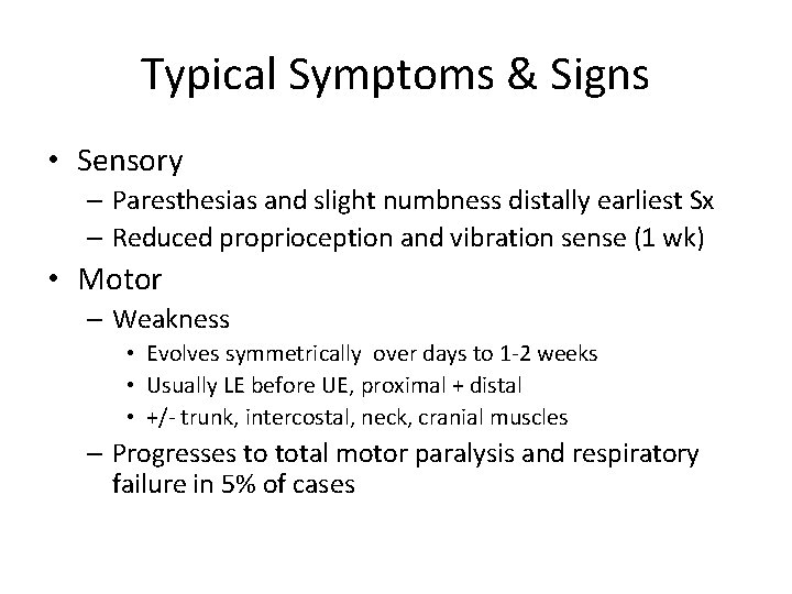 Typical Symptoms & Signs • Sensory – Paresthesias and slight numbness distally earliest Sx