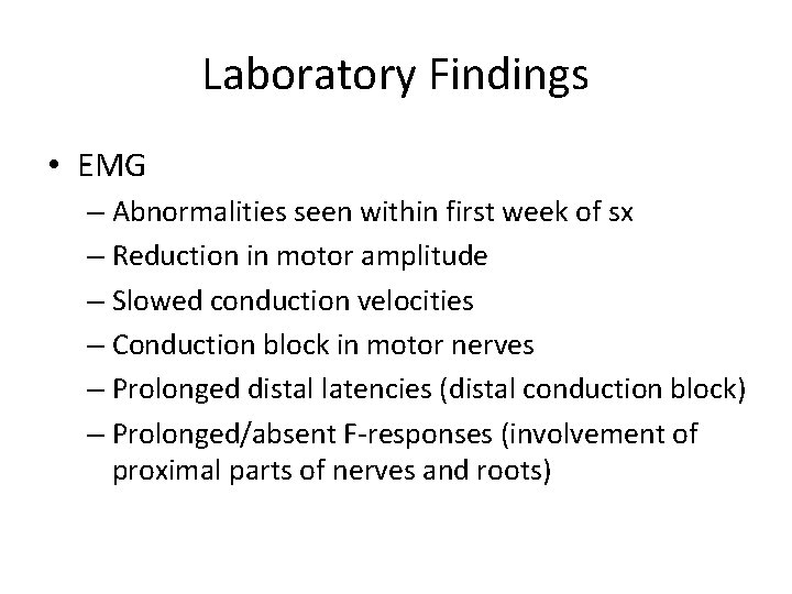 Laboratory Findings • EMG – Abnormalities seen within first week of sx – Reduction