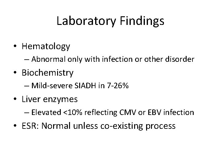 Laboratory Findings • Hematology – Abnormal only with infection or other disorder • Biochemistry