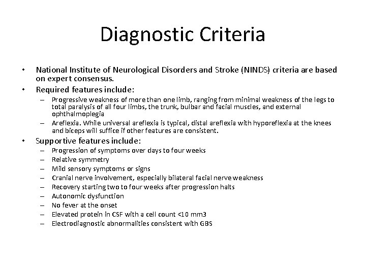 Diagnostic Criteria • • National Institute of Neurological Disorders and Stroke (NINDS) criteria are