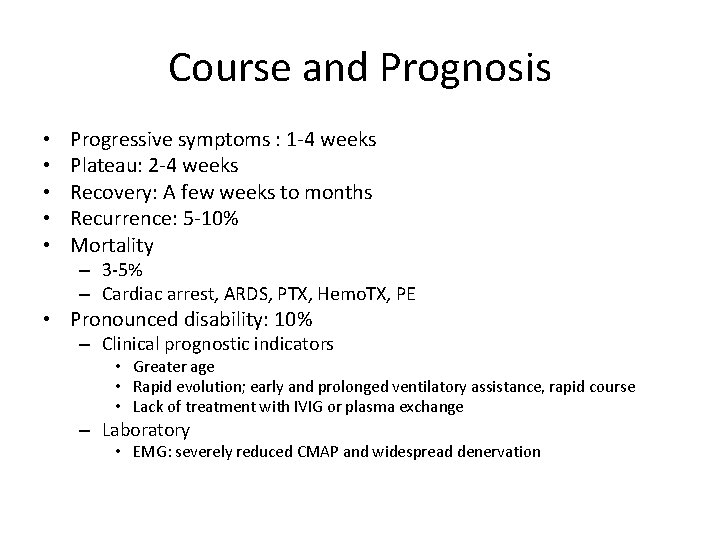 Course and Prognosis • • • Progressive symptoms : 1 -4 weeks Plateau: 2