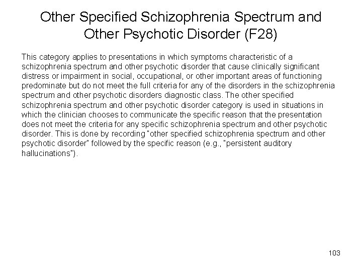 Other Specified Schizophrenia Spectrum and Other Psychotic Disorder (F 28) This category applies to