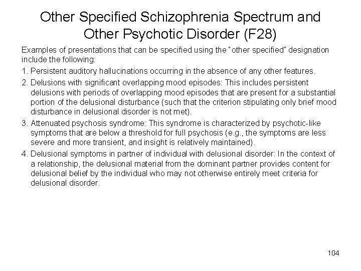 Other Specified Schizophrenia Spectrum and Other Psychotic Disorder (F 28) Examples of presentations that