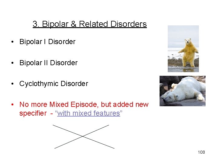 3. Bipolar & Related Disorders • Bipolar I Disorder • Bipolar II Disorder •