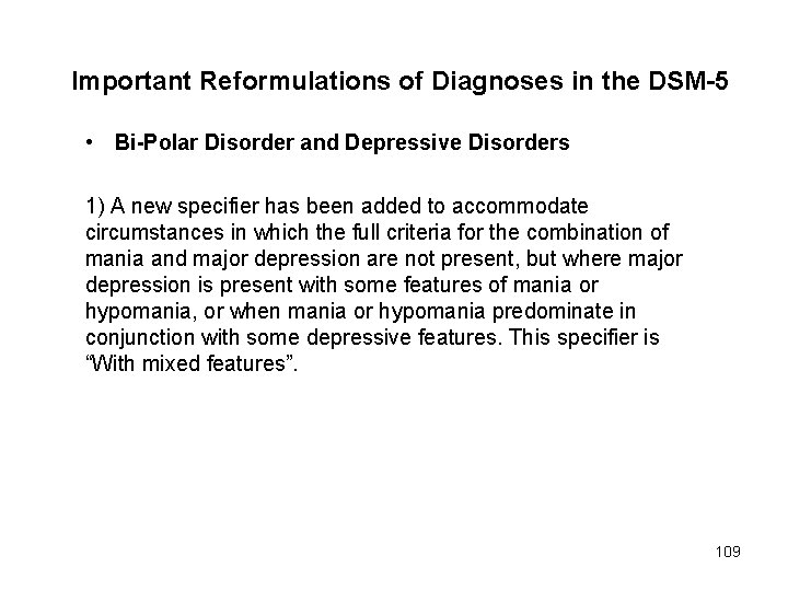 Important Reformulations of Diagnoses in the DSM-5 • Bi-Polar Disorder and Depressive Disorders 1)