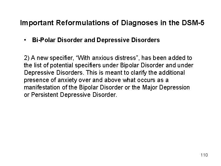 Important Reformulations of Diagnoses in the DSM-5 • Bi-Polar Disorder and Depressive Disorders 2)