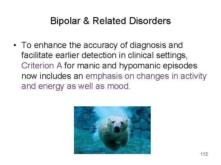 Bipolar & Related Disorders • To enhance the accuracy of diagnosis and facilitate earlier