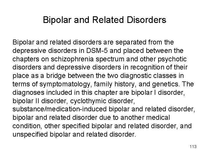 Bipolar and Related Disorders Bipolar and related disorders are separated from the depressive disorders