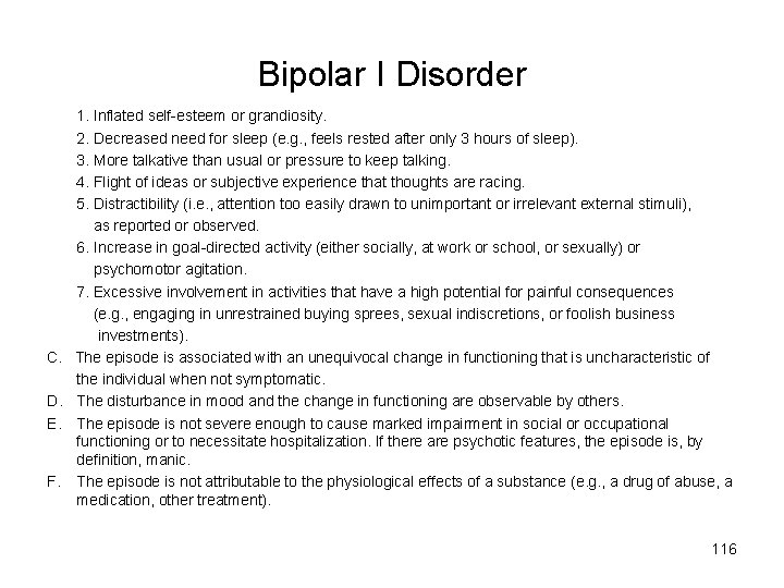 Bipolar I Disorder 1. Inflated self-esteem or grandiosity. 2. Decreased need for sleep (e.