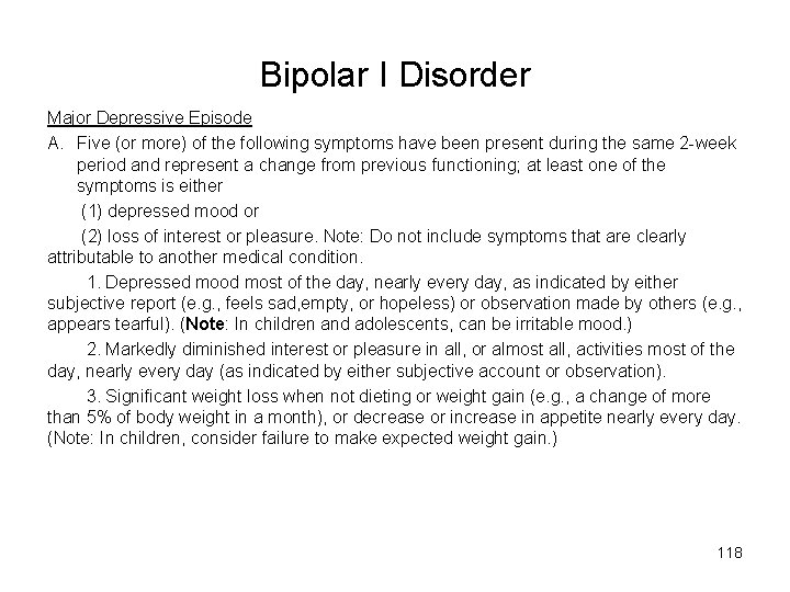 Bipolar I Disorder Major Depressive Episode A. Five (or more) of the following symptoms