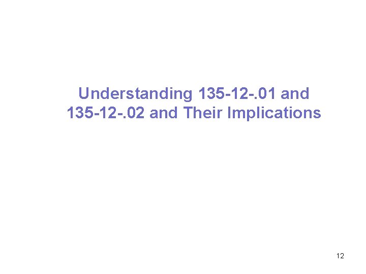 Understanding 135 -12 -. 01 and 135 -12 -. 02 and Their Implications 12