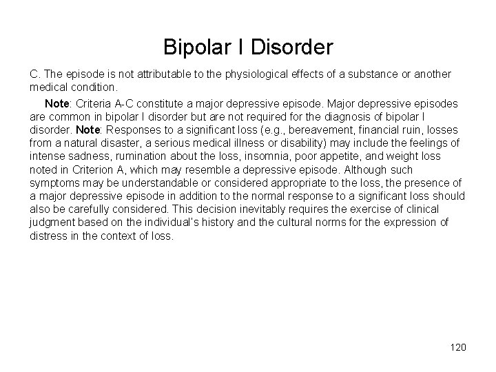 Bipolar I Disorder C. The episode is not attributable to the physiological effects of