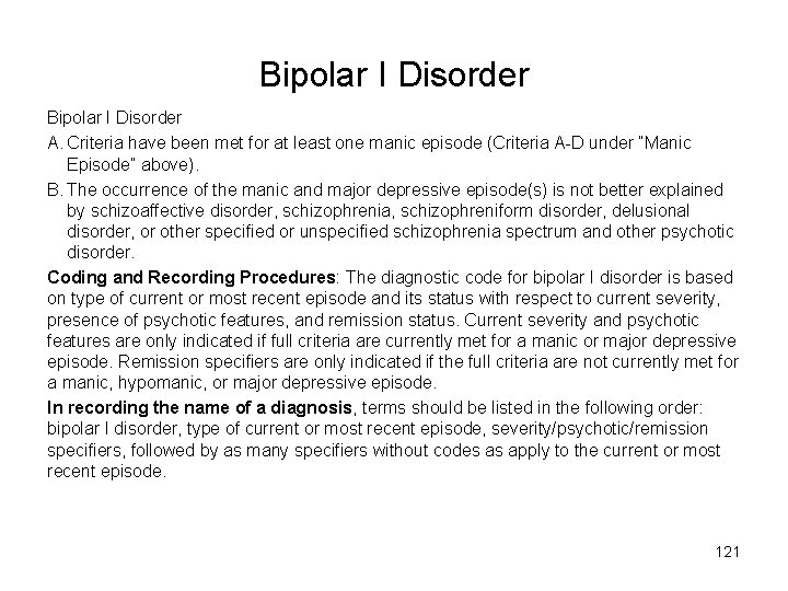 Bipolar I Disorder A. Criteria have been met for at least one manic episode