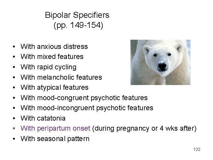 Bipolar Specifiers (pp. 149 -154) • • • With anxious distress With mixed features