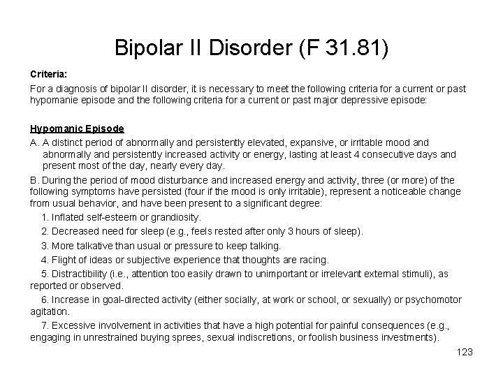 Bipolar II Disorder (F 31. 81) Criteria: For a diagnosis of bipolar II disorder,