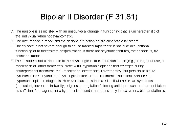 Bipolar II Disorder (F 31. 81) C. The episode is associated with an unequivocal