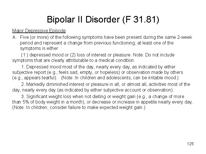 Bipolar II Disorder (F 31. 81) Major Depressive Episode A. Five (or more) of