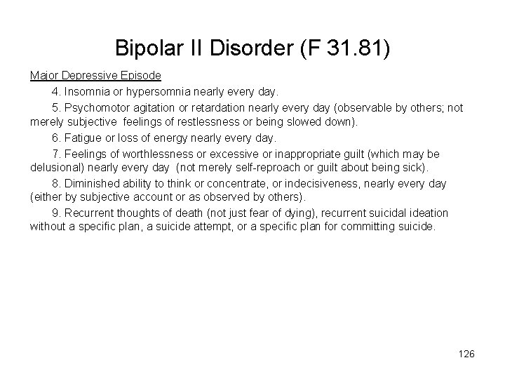 Bipolar II Disorder (F 31. 81) Major Depressive Episode 4. Insomnia or hypersomnia nearly