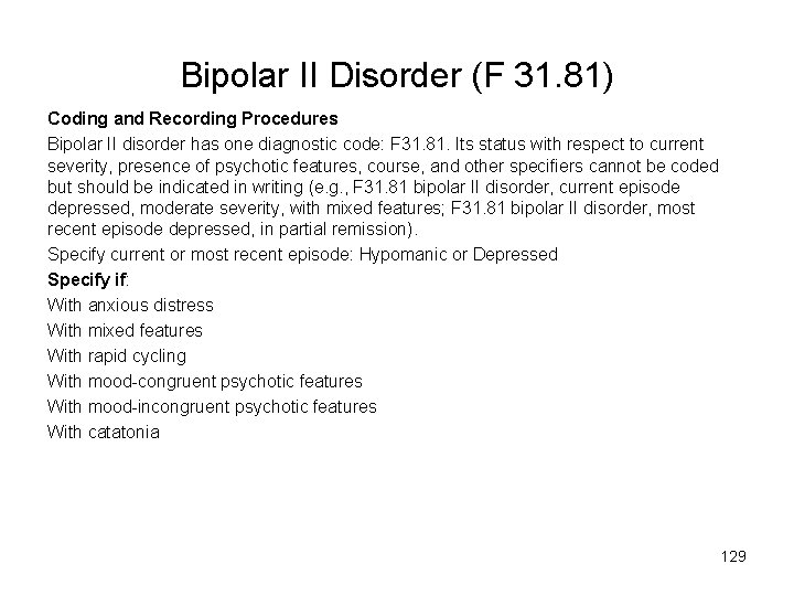 Bipolar II Disorder (F 31. 81) Coding and Recording Procedures Bipolar II disorder has