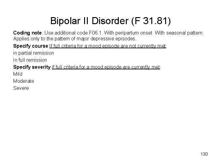 Bipolar II Disorder (F 31. 81) Coding note: Use additional code F 06. 1.