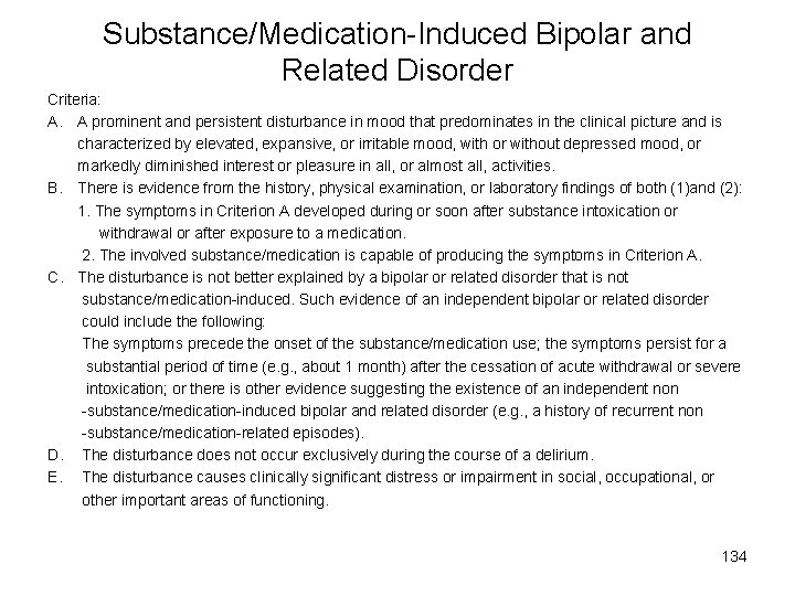 Substance/Medication-Induced Bipolar and Related Disorder Criteria: A. A prominent and persistent disturbance in mood