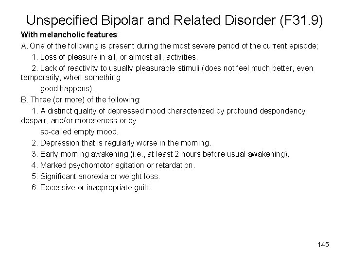 Unspecified Bipolar and Related Disorder (F 31. 9) With melancholic features: A. One of