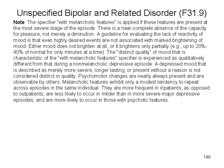 Unspecified Bipolar and Related Disorder (F 31. 9) Note: The specifier “with melancholic features”
