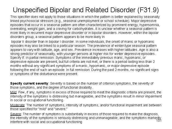 Unspecified Bipolar and Related Disorder (F 31. 9) This specifier does not apply to