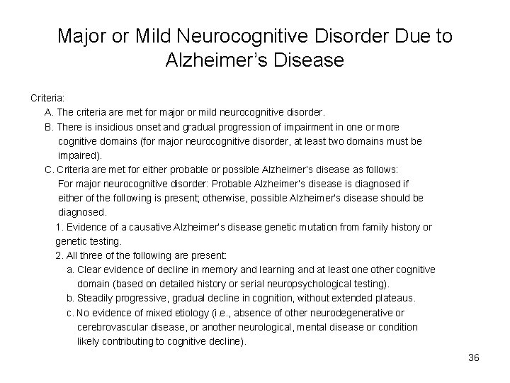 Major or Mild Neurocognitive Disorder Due to Alzheimer’s Disease Criteria: A. The criteria are