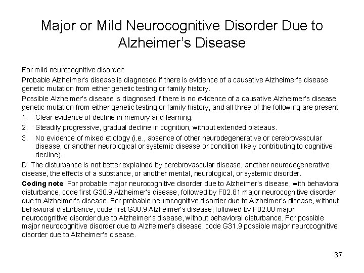Major or Mild Neurocognitive Disorder Due to Alzheimer’s Disease For mild neurocognitive disorder: Probable