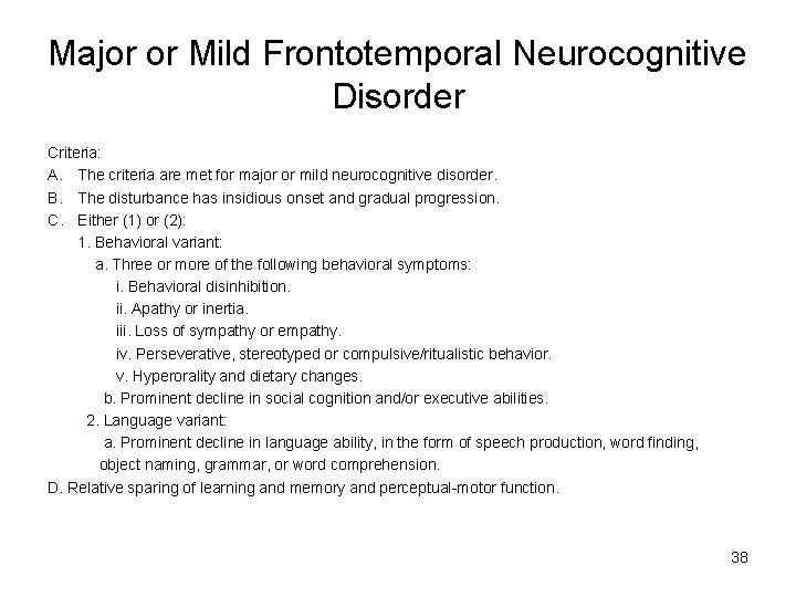 Major or Mild Frontotemporal Neurocognitive Disorder Criteria: A. The criteria are met for major
