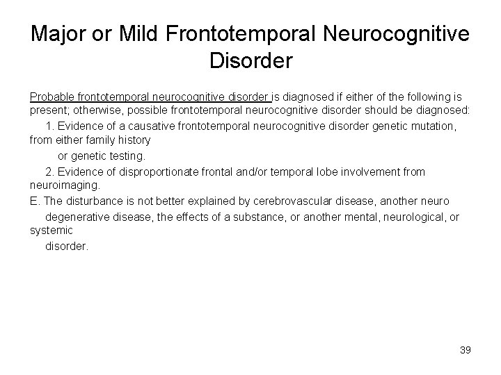 Major or Mild Frontotemporal Neurocognitive Disorder Probable frontotemporal neurocognitive disorder is diagnosed if either