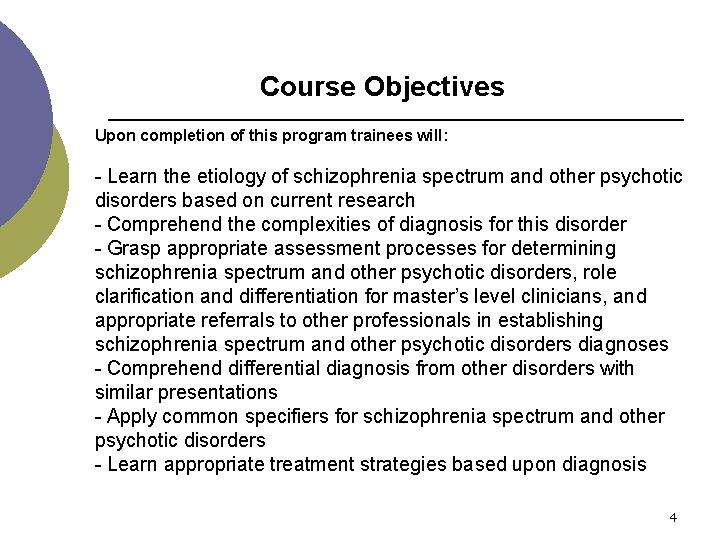 Course Objectives Upon completion of this program trainees will: - Learn the etiology of