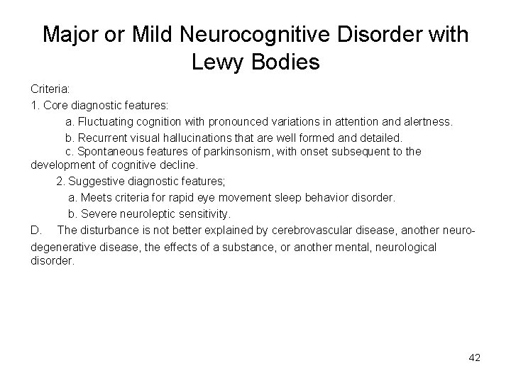 Major or Mild Neurocognitive Disorder with Lewy Bodies Criteria: 1. Core diagnostic features: a.
